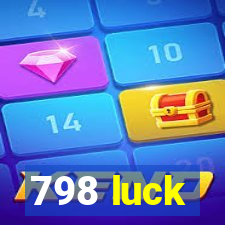 798 luck